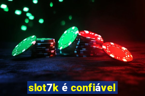 slot7k é confiável